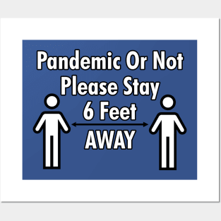 Pandemic or Not 6 Feet Posters and Art